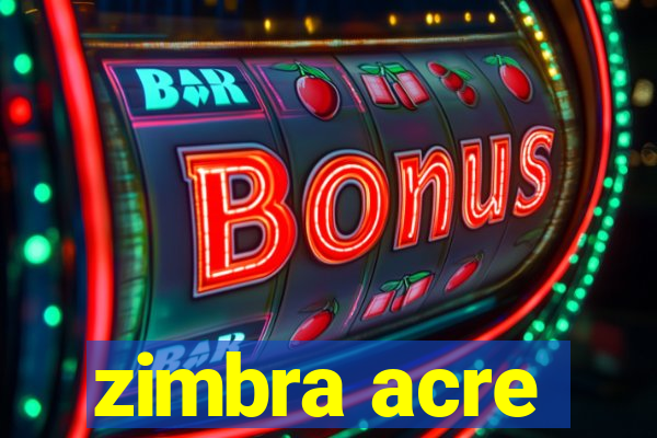 zimbra acre